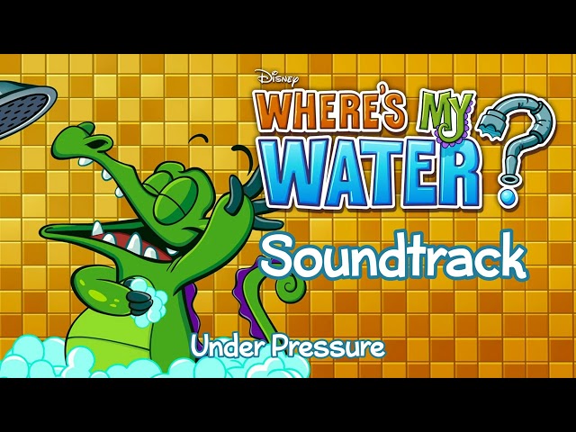 Under Pressure - Where's My Water? Soundtrack