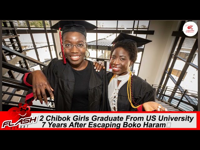 2 Chibok Girls Graduate From US University 7 Years After Escaping Boko Haram Kidnappers