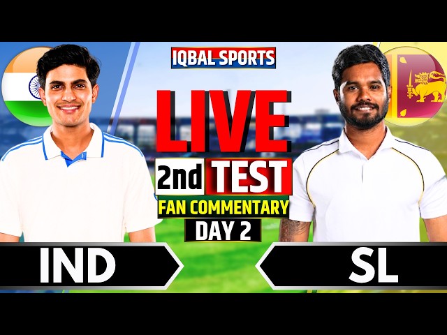 🔴LIVE: India vs Sri Lanka Fan Commentary, 2nd Test Day 2 | Live Cricket Match Today | IND vs SL Live