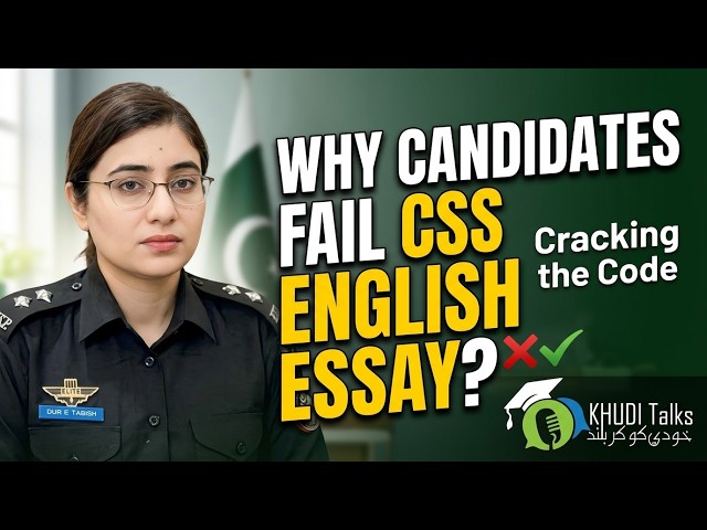 Why Candidates Fail in CSS English Essay | ASP Dur E Tabish | CSS Essay Preparation | Khudi Talks