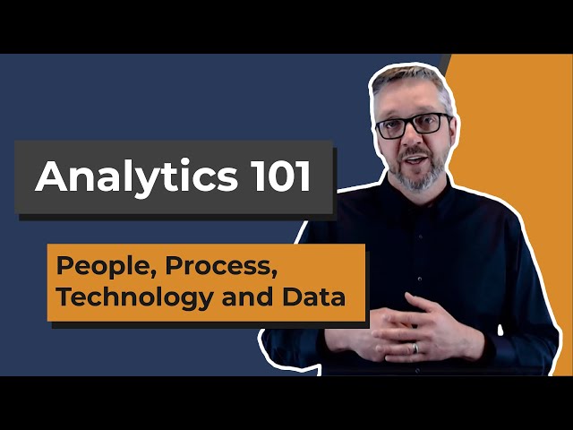 Analytics 101 | People, Process, Technology, and Data