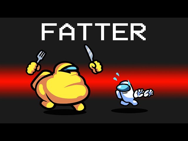 FATTER Imposter Role in Among Us...