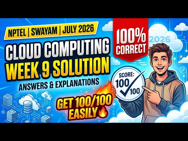 Cloud Computing Week 9 Solution | NPTEL SWAYAM July 2026 | Get 100/100 Easily🔥100% Correct Solutions