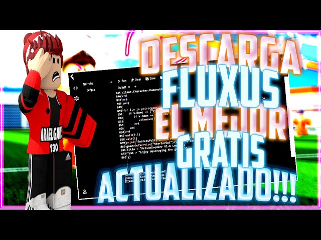 💥EL MEJOR EXPLOIT PARA TODO ROBLOX 💥(FLUXUS) ⚡SIN VIRUS⚡GRATIS⚡ACTUALIZADO!!