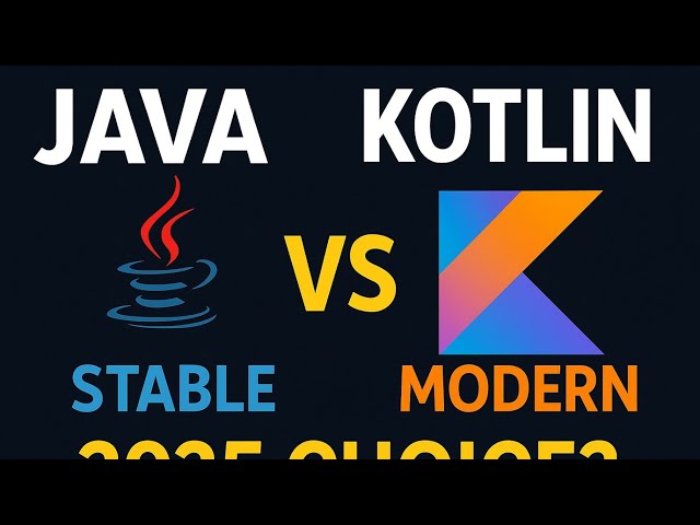 Java vs Kotlin: Which Should You Learn in 2025