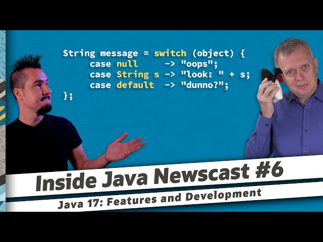Java 17: Features and Development - Inside Java Newscast #6
