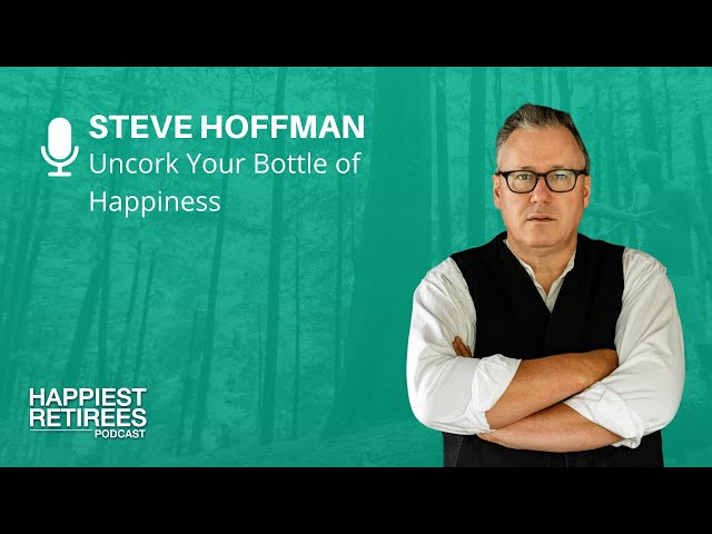 Uncork Your Bottle of Happiness With Steve Hoffman