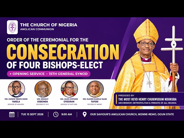 CONSECRATION SERVICE OF FOUR NEW BISHOPS-ELECT AT THE 15TH GENERAL SYNOD OF THE CHURCH OF NIGERIA