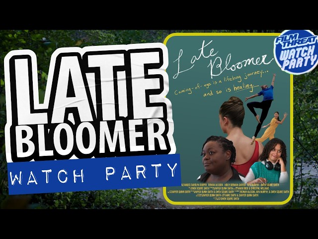 LATE BLOOMER WATCH PARTY W/WRITER, DIRECTOR & STAR OWEN SQUIRE SMITH | Film Threat Watch Party