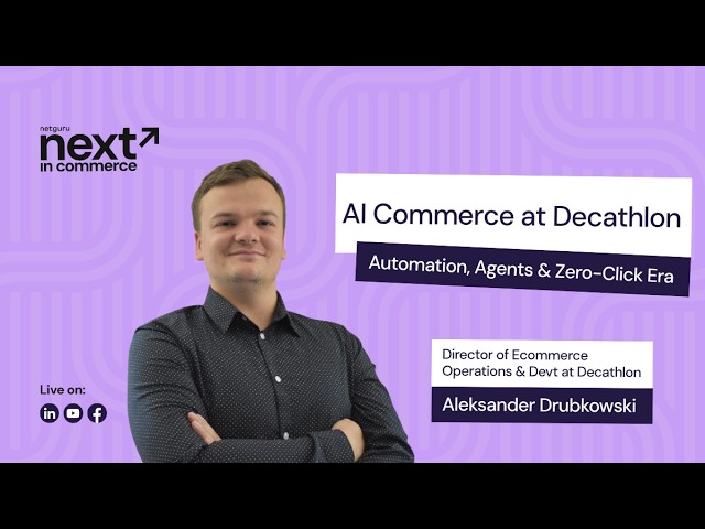 AI Commerce at Decathlon: Automation, Agents & Zero Click Era