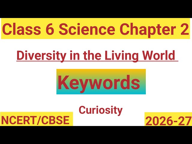 Class 6 Science Chapter 2 Diversity in the Living World | Class 6 Science Curiosity Chapter 2 |NCERT