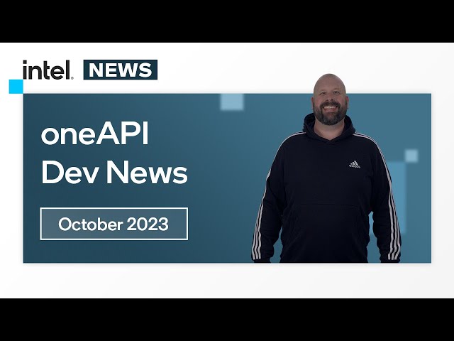 October 2023 | oneAPI Dev News | Intel Software