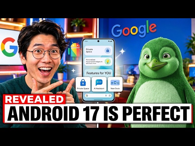 Android 17 for the Regular Person! — Features You’ll Actually Use