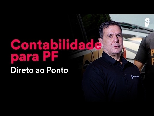 Curso de Contabilidade para PF - Direto ao Ponto - Prof. Silvio Sande