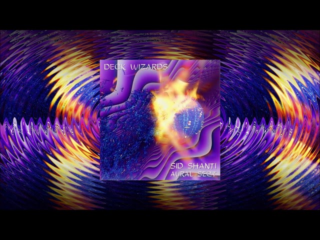 Deck Wizards ~ Aural Sect by Sid Shanti ᴴᴰ