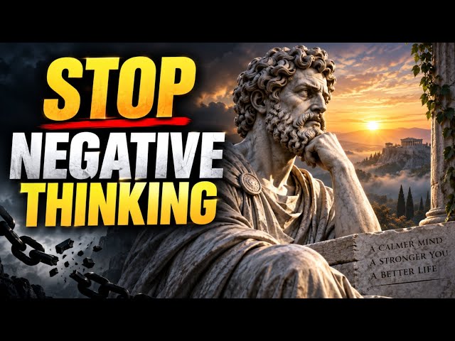 Stop Negative Thinking Before It Destroys Your Peace | Stoic Wisdom