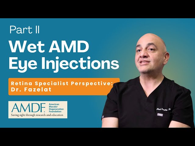 Wet AMD Eye Injections Part II: Dr. Fazelat Explains the Procedure