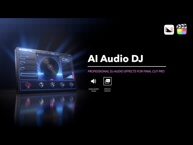 AI Audio DJ - Professional DJ Audio Effects for Final Cut Pro - Pixel Film Studios