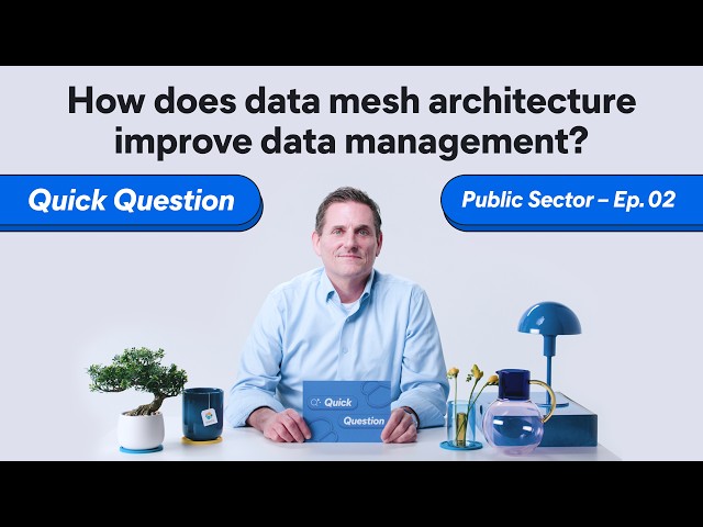 How does data mesh architecture improve data management? [Quick Question Ep. 2]