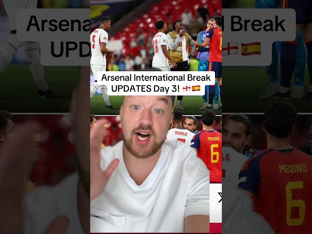 Arsenal International Break UPDATES Day 3! 🏴󠁧󠁢󠁥󠁮󠁧󠁿🇪🇸