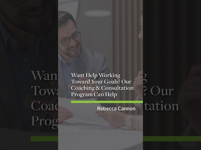Want Help Working Toward Your Goals? Our Coaching & Consultation Program Can Help.