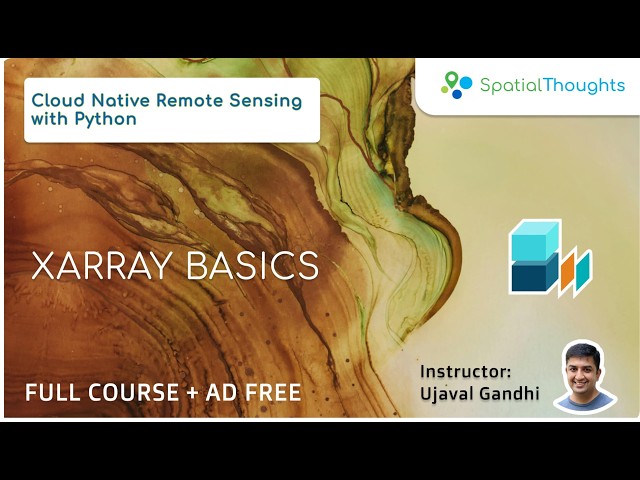 Xarray Basics - Cloud Native Remote Sensing with Python