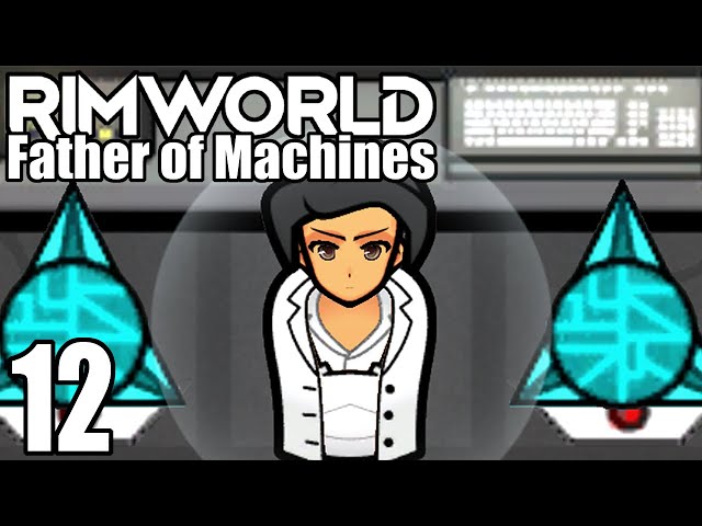Rimworld: Father of Machines #12 - Automated Luxury