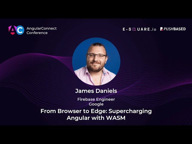 From Browser to Edge: Supercharging Angular with WASM | James Daniels | AC2025