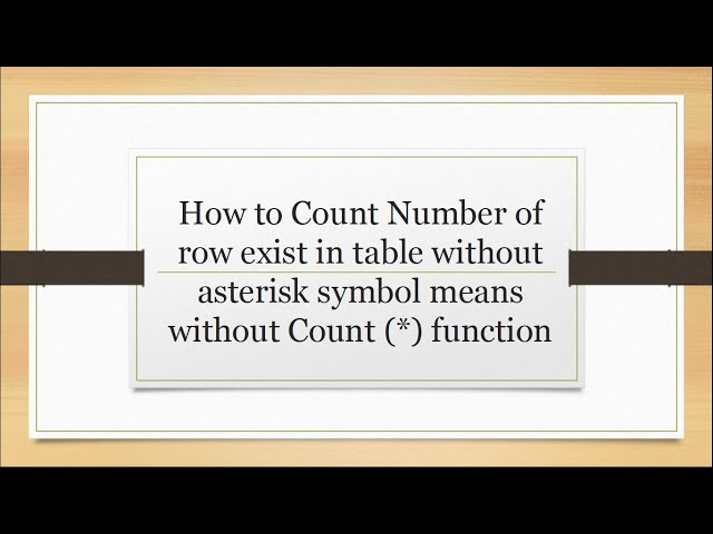 How to Count Number of row exist in table without asterisk symbol means without Count (*) function
