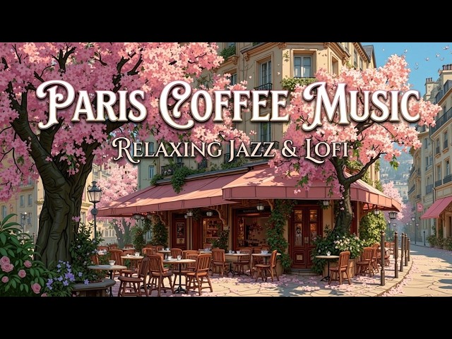 Paris Cafe Ambience - Relaxing French Cafe Music And Smooth Coffee Shop Jazz For Work
