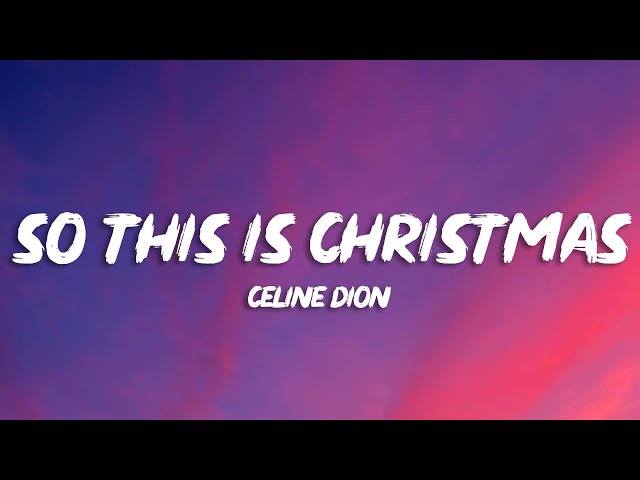 Céline Dion - So this is christmas (Lyrics)