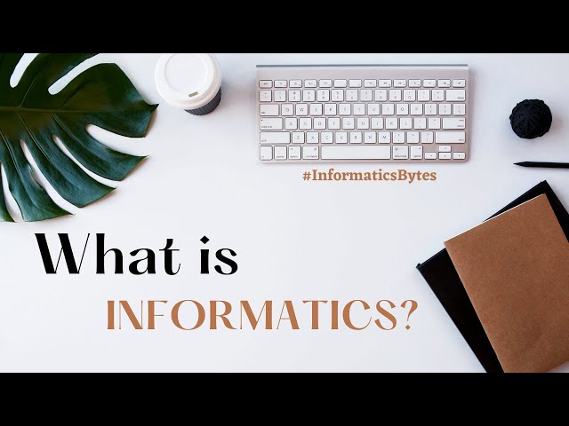 What is Informatics?
