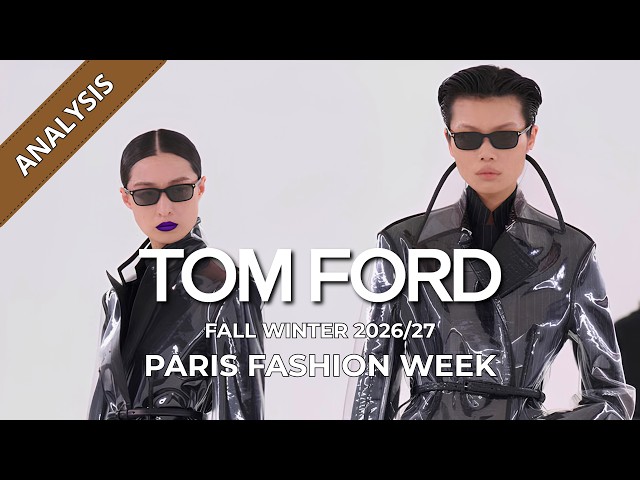 Tom Ford Fall Winter 2026/27 Fashion Show Analysis | Paris Fashion Week