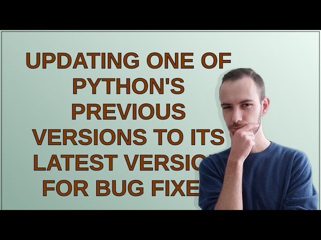 Updating one of Python's previous versions to its latest version for bug fixes