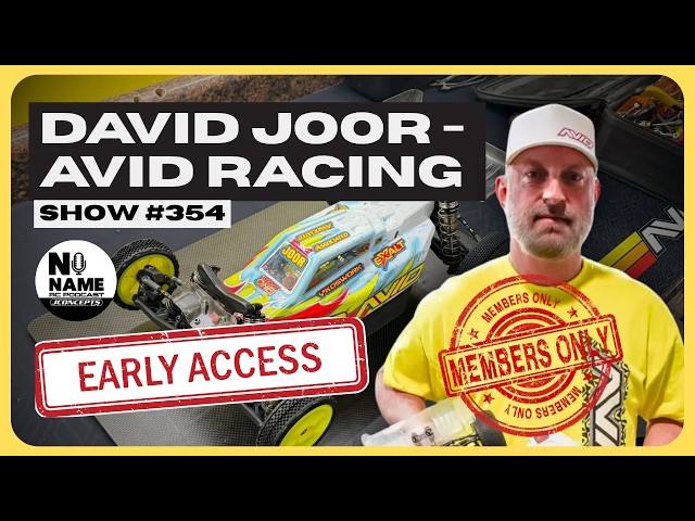 Show #354 The No Name RC Podcast - David Joor, Avid Racing - Members Early Access