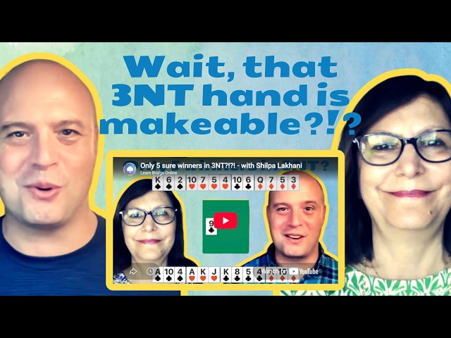 That 3NT hand is makeable?!? - with Shilpa Lakhani