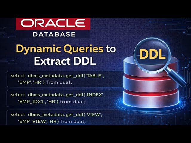 Extract DDL Like a Pro | Oracle DBMS_METADATA Dynamic Queries to extract DDL for All Objects.