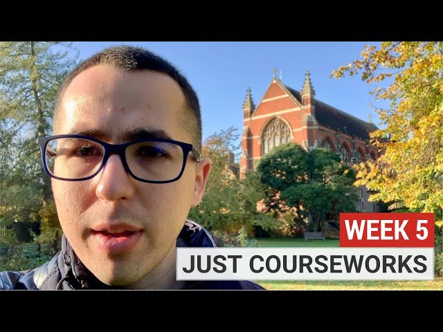 Courseworks after courseworks | Week 5 | MPhil Advanced Computer Science at Cambridge