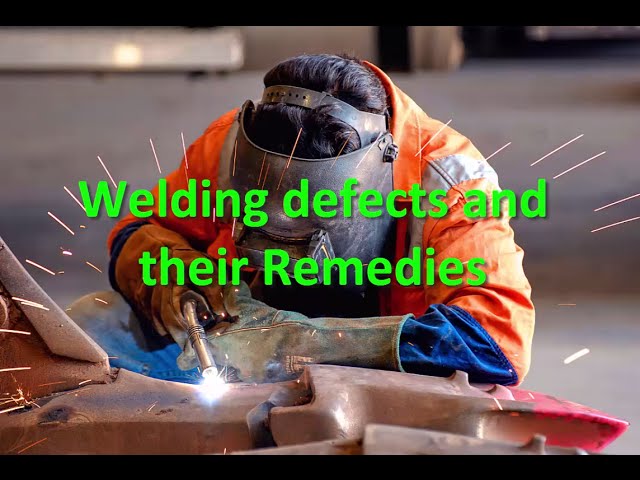 Welding defects and their Remedies