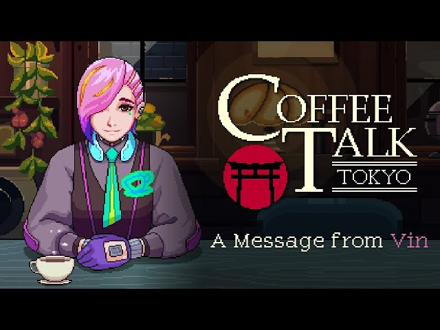 Coffee Talk Tokyo - A Message from Vin