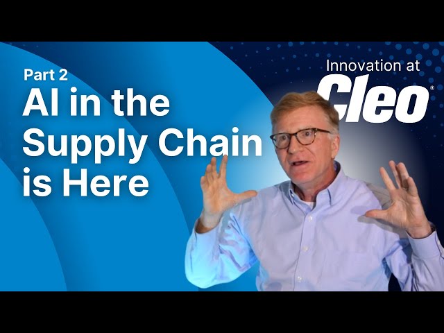 Innovation at Cleo Series Part 2: AI in the Supply Chain is Here