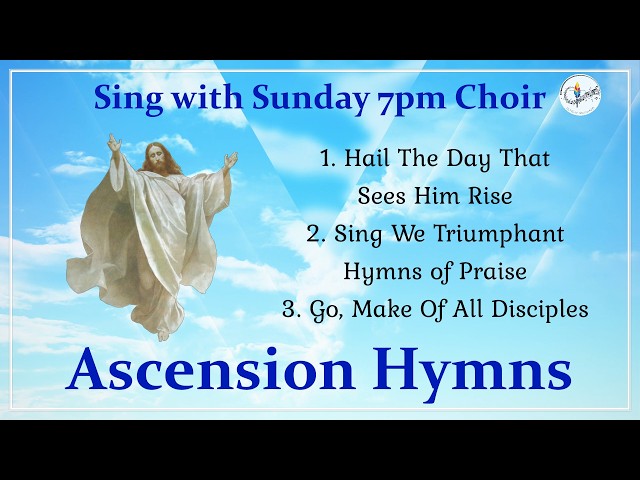 Ascension Hymns | Hail The Day · Sing We Triumphant · Go Make Of All Disciples | Choir w/Lyrics