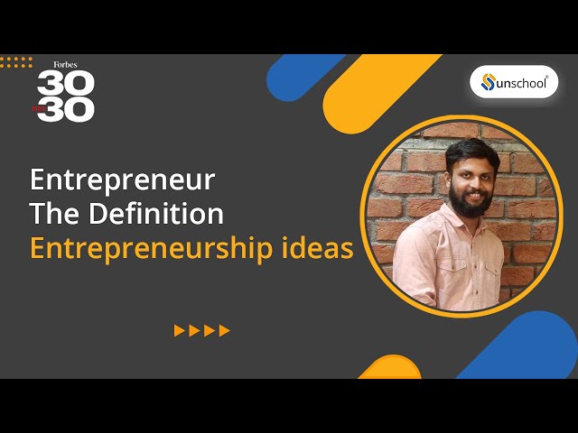An Entrepreneur | The Definition | Entrepreneurship ideas| Unschool Learning