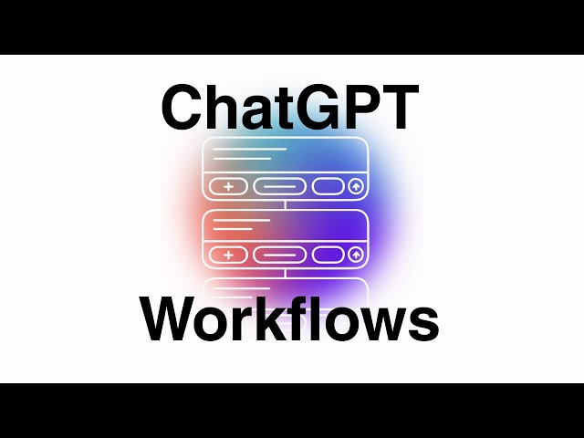 Meet ChatGPT Workflows