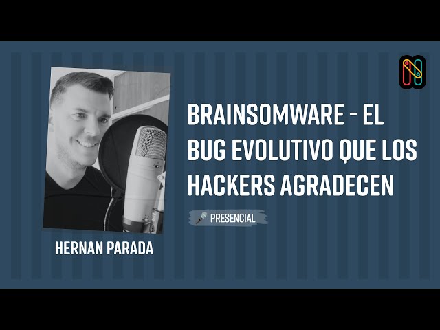 Brainsomware - The evolutionary bug hackers are grateful for - Hernan Parada