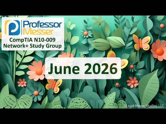 Professor Messer's Network+ N10-009 Study Group - June 2026