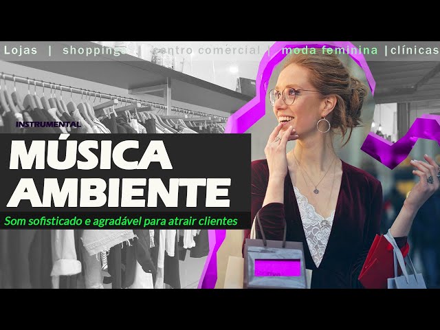 Música para Loja Chique | Som Para Comércio - Ambiente Sofisticado e Agradável para Atrair Clientes
