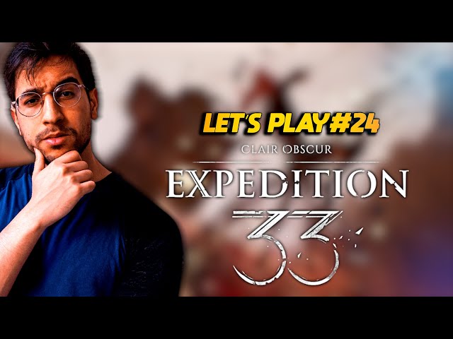 Clair Obscur: Expedition 33 - LET'S PLAY #24