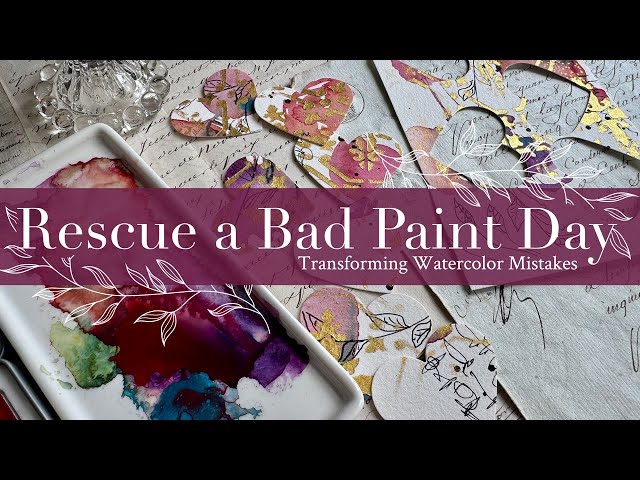 How to Rescue a Bad Paint Day: Transforming Watercolor Mistakes