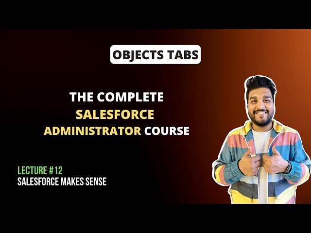 Object Tabs | The Complete Salesforce Administrator Course